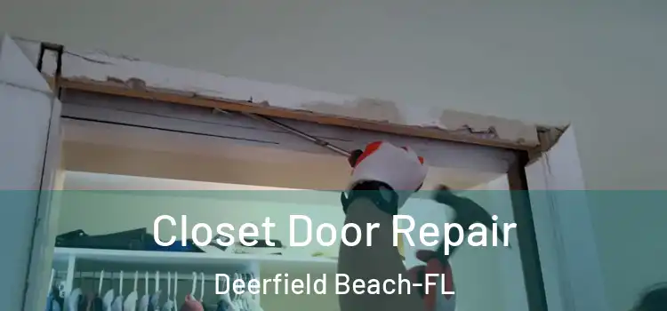  Closet Door Repair Deerfield Beach-FL