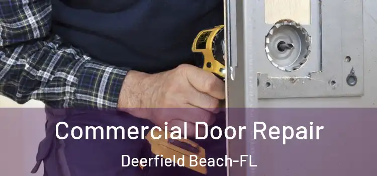  Commercial Door Repair Deerfield Beach-FL