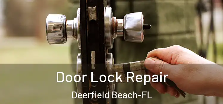 Door Lock Repair Deerfield Beach-FL