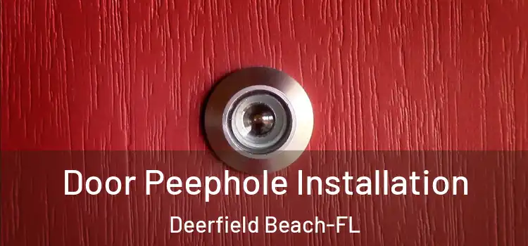  Door Peephole Installation Deerfield Beach-FL