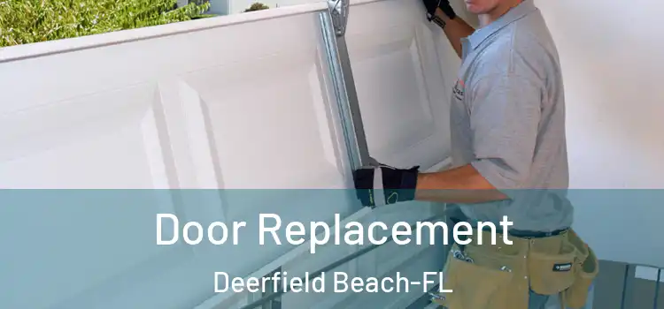  Door Replacement Deerfield Beach-FL