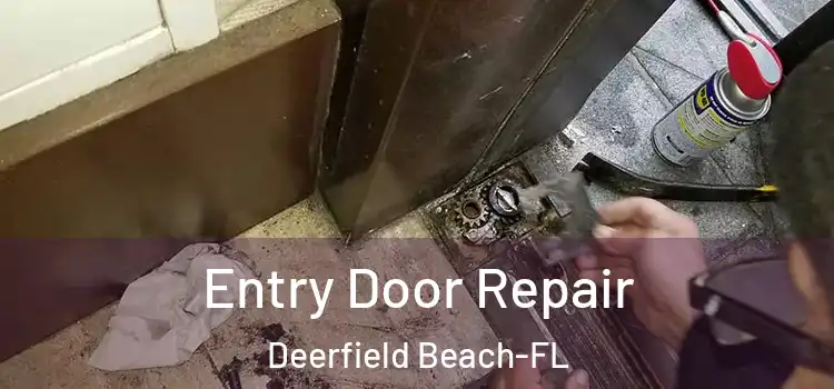  Entry Door Repair Deerfield Beach-FL
