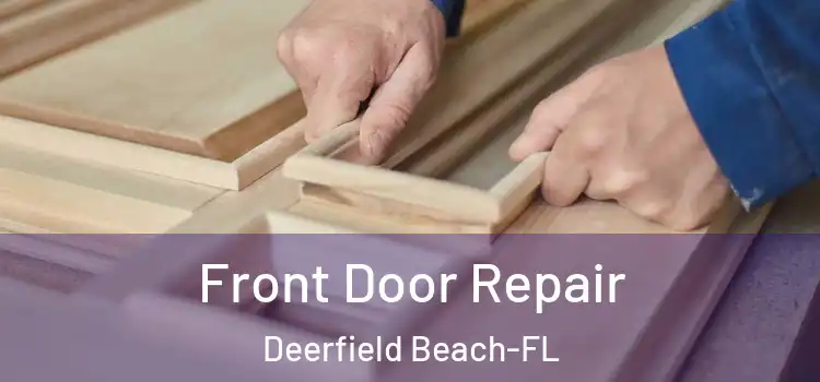 Front Door Repair Deerfield Beach-FL
