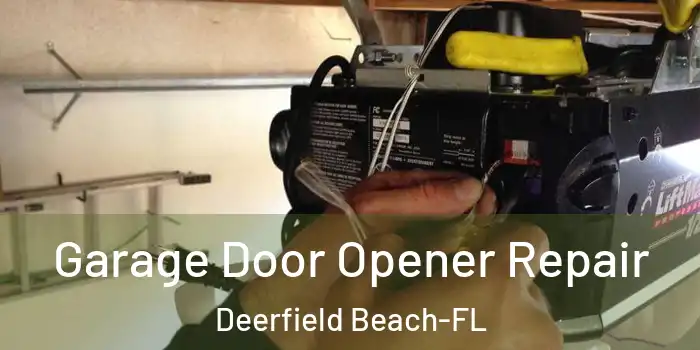Garage Door Opener Repair Deerfield Beach-FL