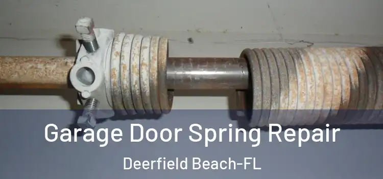  Garage Door Spring Repair Deerfield Beach-FL