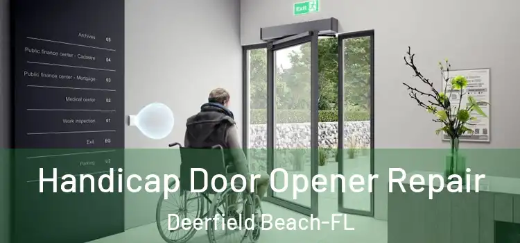  Handicap Door Opener Repair Deerfield Beach-FL