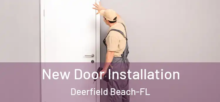  New Door Installation Deerfield Beach-FL